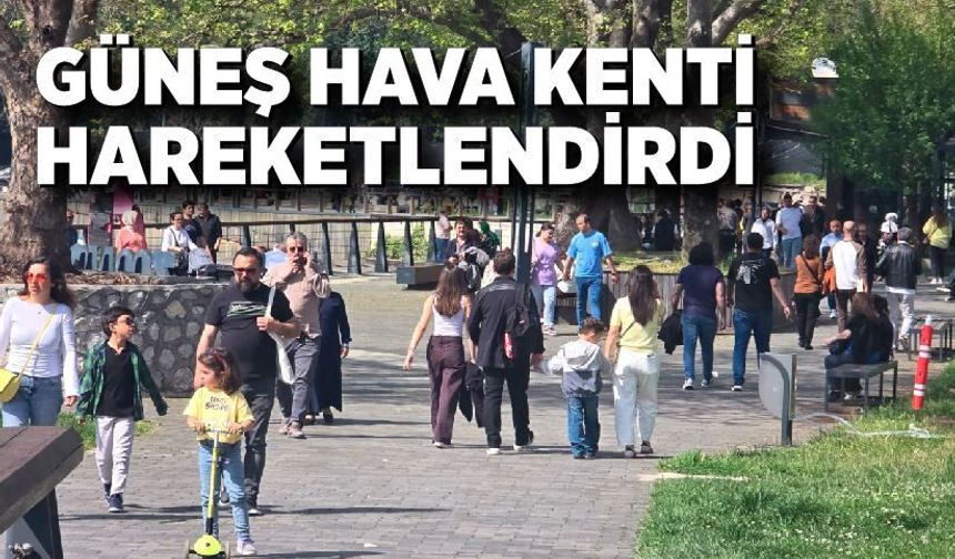 Soğuk ve yağışlı havanın ardından gelen güneş, vatandaşı sokağa döktü