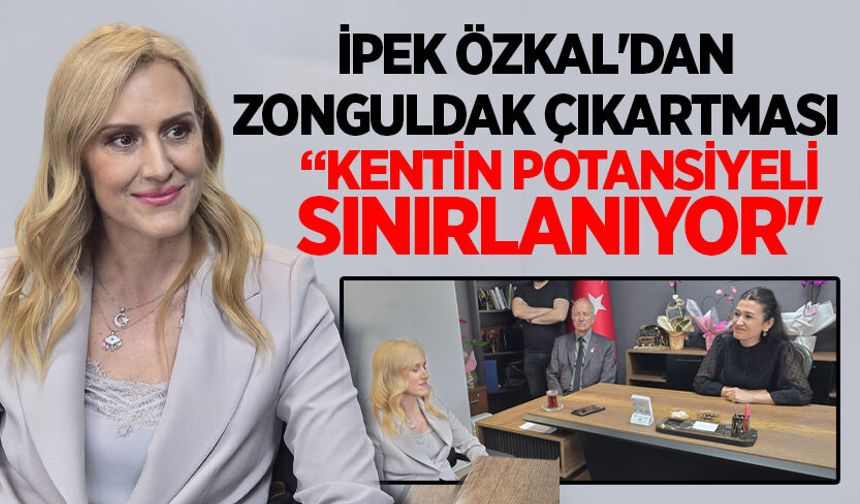 İpek Özkal'dan Zonguldak çıkartması: "Kentin potansiyeli sınırlanıyor"