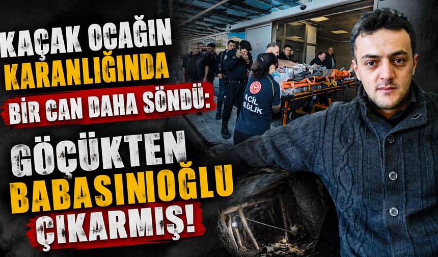 Kaçak ocağın karanlığında bir can daha söndü: Göçükten babasını oğlu çıkarmış!