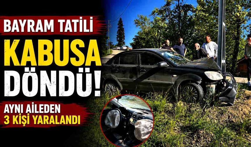 Bayram Tatili Kabusa Döndü! Aynı Aileden 3 Kişi Yaralandı