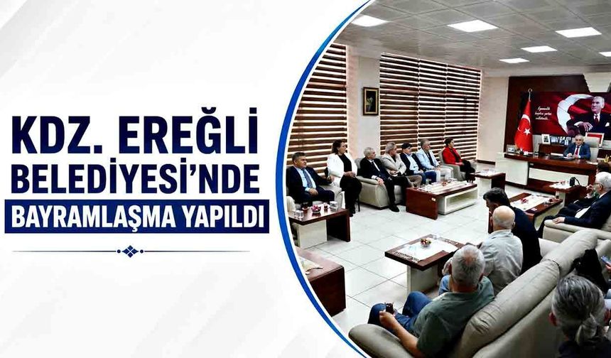 Kdz.Ereğli Belediyesi’nde bayramlaşma yapıldı