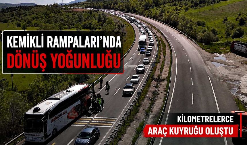 Kemikli Rampaları’nda dönüş yoğunluğu: Kilometrelerce araç kuyruğu oluştu