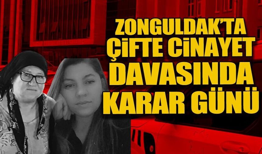 Zonguldak’ta çifte cinayet davasında karar günü