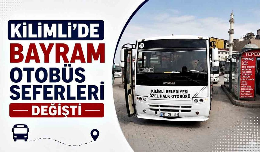 Kilimli’de Bayram Otobüs Seferleri Değişti
