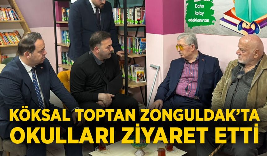Köksal Toptan Zonguldak’ta okulları ziyaret etti