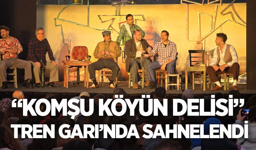 “Komşu Köyün Delisi” Zonguldak Tren Garı’nda sahnelendi