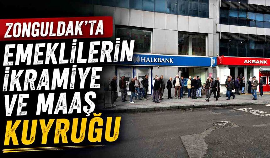 Zonguldak’ta Emeklilerin İkramiye ve Maaş Kuyruğu