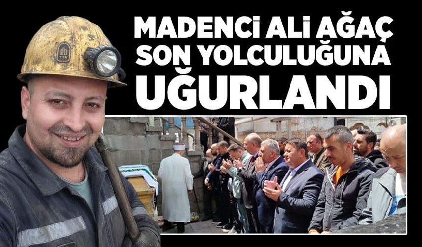 Madenci Ali Ağaç son yolculuğuna uğurlandı