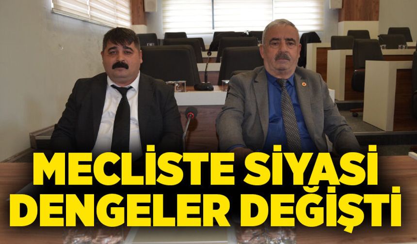 Mecliste siyasi dengeler değişti