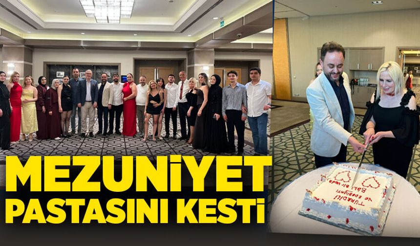 Mezuniyet pastasını kesti