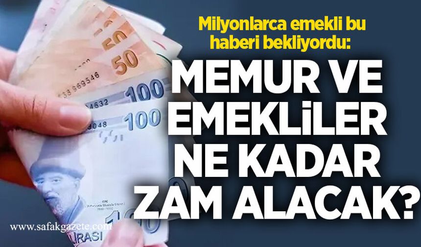 Milyonlarca emekli bu haberi bekliyordu: Memur ve emekliler ne kadar zam alacak?