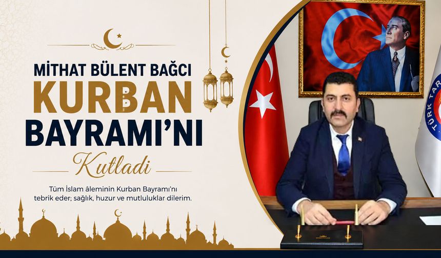 Mithat Bülent Bağcı Kurban Bayramı’nı kutladı