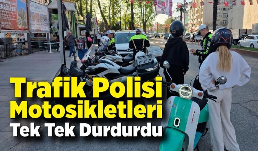 Trafik Polisi Motosikletleri Tek Tek Durdurdu