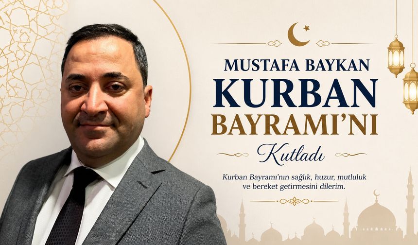 Mustafa Baykan Kurban Bayramı’nı kutladı