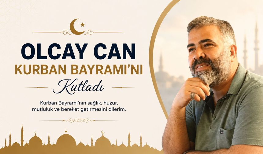 Olcay Can Kurban Bayramı’nı kutladı