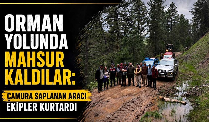 Orman Yolunda Mahsur Kaldılar: Çamura Saplanan Aracı Ekipler Kurtardı