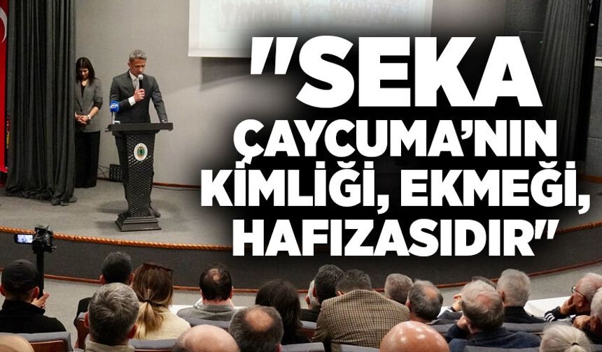 "SEKA, Çaycuma’nın kimliği, ekmeği, hafızasıdır"