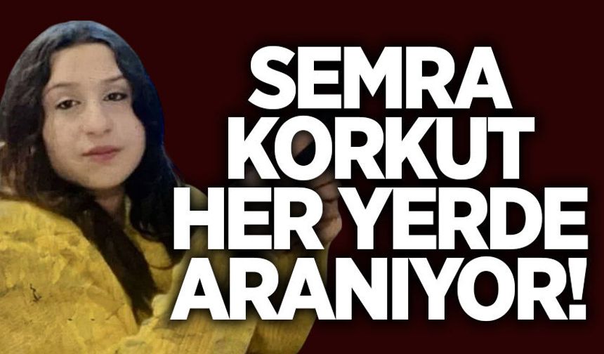 Semra Korkut her yerde aranıyor!