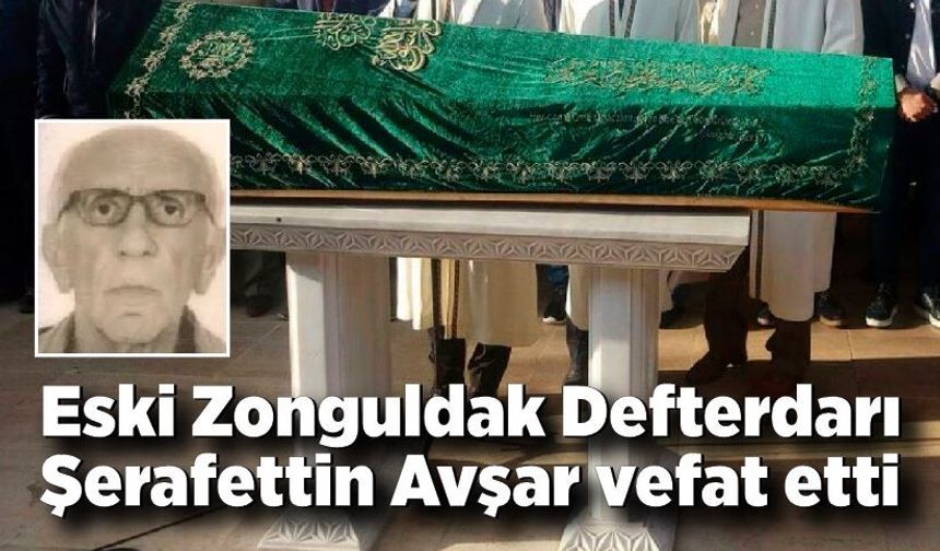 Eski Zonguldak Defterdarı Şerafettin Avşar vefat etti