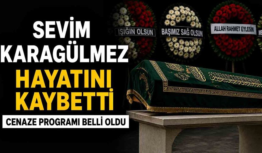 Sevim Karagülmez hayatını kaybetti
