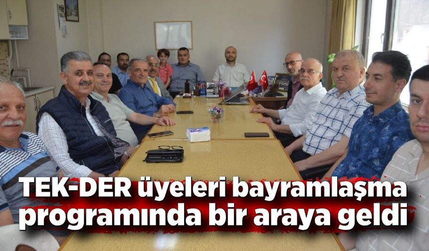 TEK-DER üyeleri bayramlaşma programında bir araya geldi