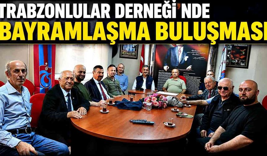 Trabzonlular Derneği’nde bayramlaşma buluşması