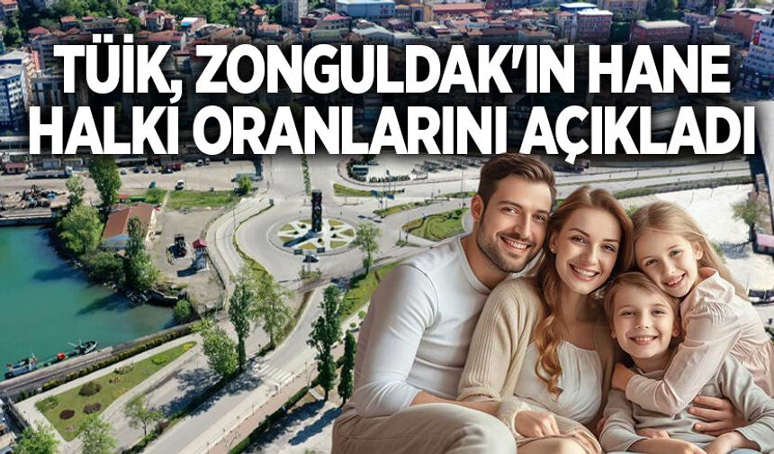 TÜİK, Zonguldak'ın hane halkı oranlarını açıkladı
