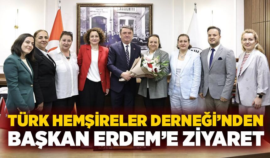 Türk Hemşireler Derneği’nden Başkan Erdem’e ziyaret