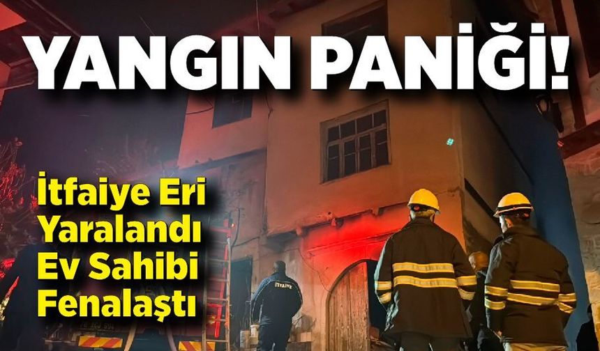 Ev Yangınında İtfaiye Eri Yaralandı, Ev Sahibi Fenalaştı
