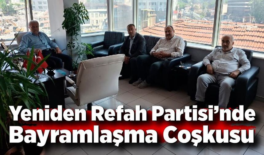 Yeniden Refah Partisi’nde Bayramlaşma Coşkusu
