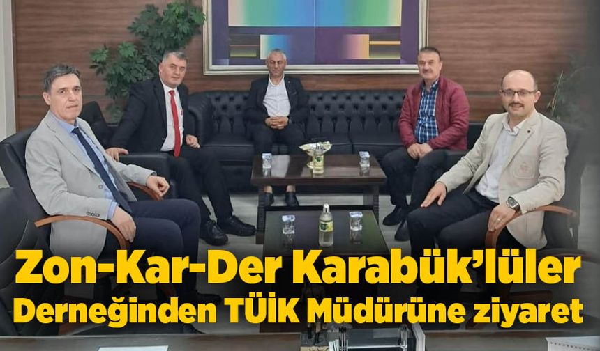 Zon-Kar-Der Karabük’lüler Derneğinden TÜİK Müdürüne ziyaret