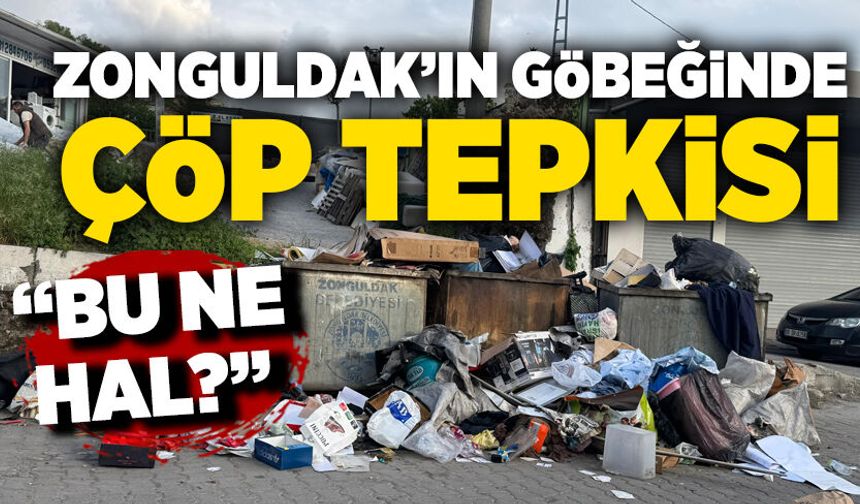 Zonguldak’ın göbeğinde çöp tepkisi: “Bu ne hal?”