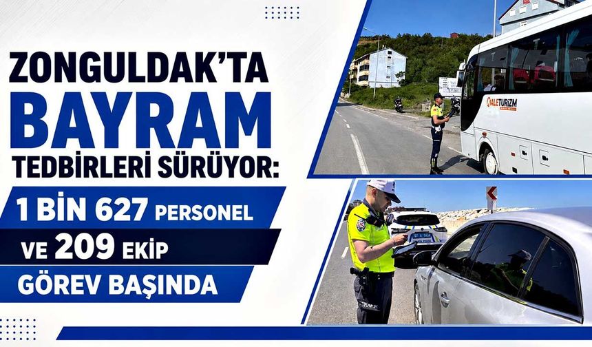 Zonguldak’ta bayram tedbirleri sürüyor: 1 bin 627 personel ve 209 ekip görev başında