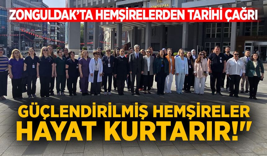 Zonguldak’ta hemşirelerden tarihi çağrı: "Güçlendirilmiş hemşireler hayat kurtarır!"