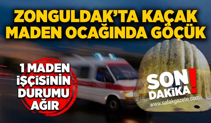 Zonguldak’ta kaçak maden ocağında göçük: 1 işçi ağır yaralandı