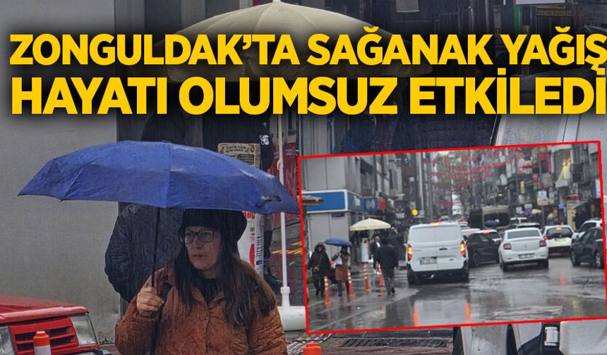 Zonguldak’ta sağanak yağış hayatı olumsuz etkiledi