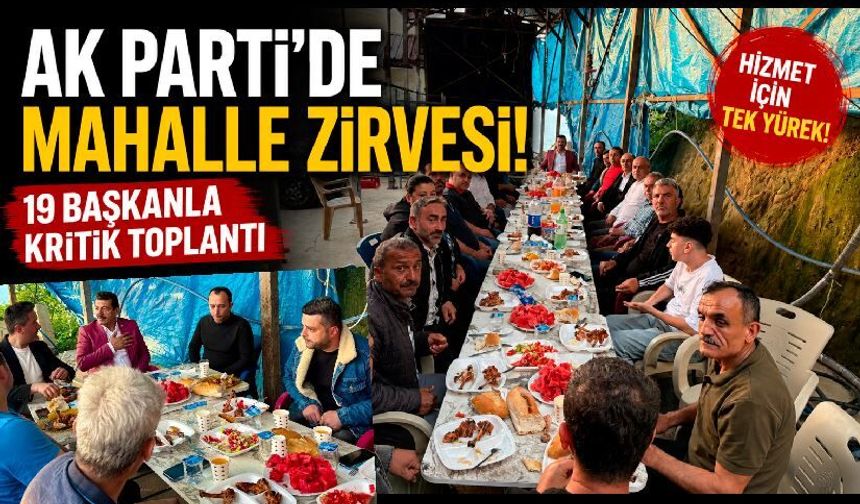 AK Parti Merkez İlçe 19 Mahalle başkanıyla bir araya geldi