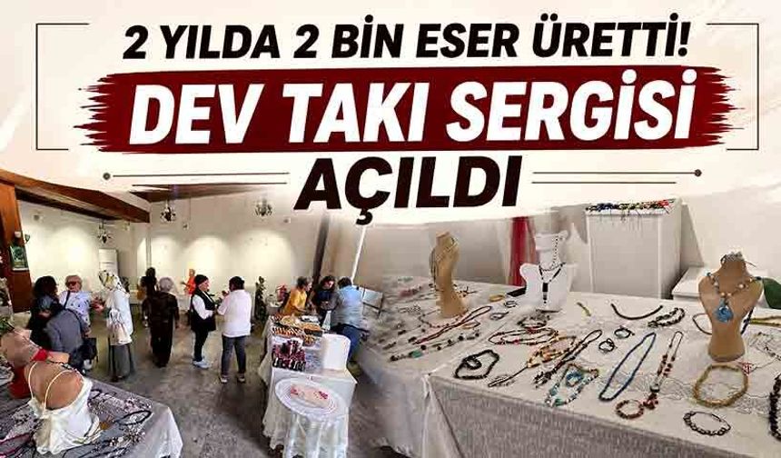 2 yılda 2 bin eser üretti! Dev takı sergisi açıldı