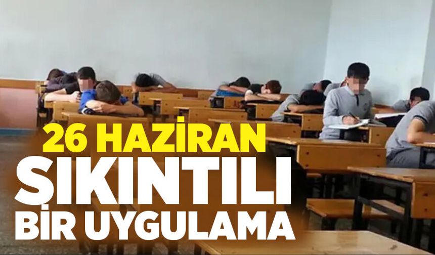 26 Haziran sıkıntılı bir uygulama