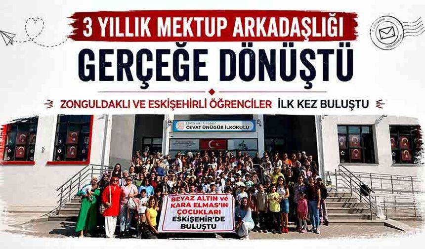 3 yıllık mektup arkadaşlığı gerçeğe dönüştü: Zonguldaklı ve Eskişehirli öğrenciler ilk kez buluştu