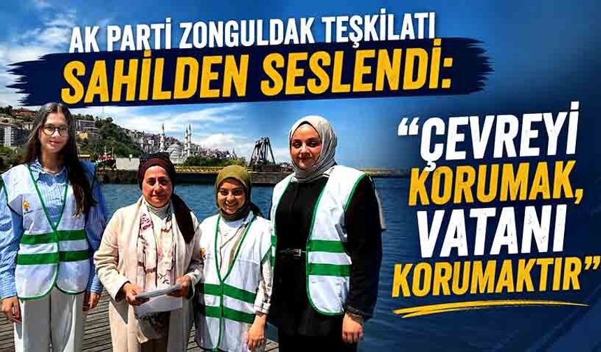 AK Parti Zonguldak teşkilatı sahilden seslendi: “Çevreyi korumak, vatanı korumaktır”