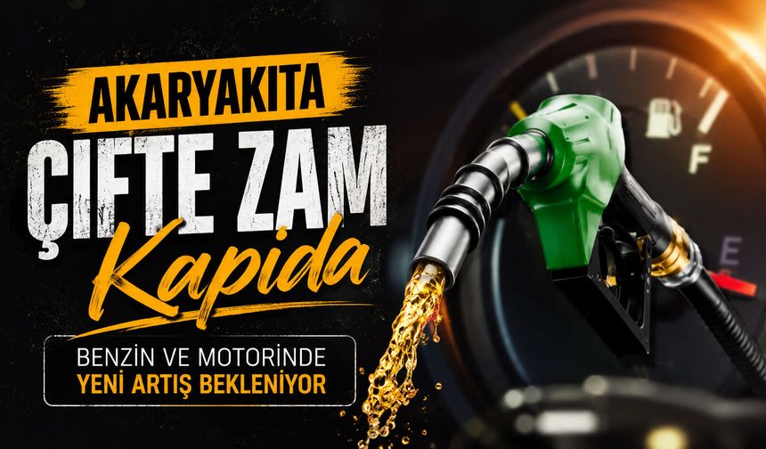 Akaryakıta çifte zam kapıda: Benzin ve motorinde yeni artış bekleniyor