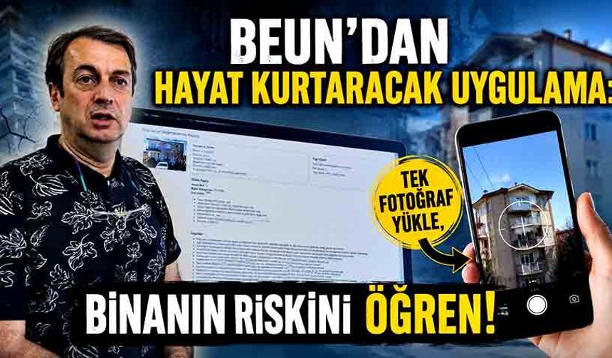 BEUN'dan hayat kurtaracak uygulama: Tek fotoğraf yükle, binanın riskini öğren!