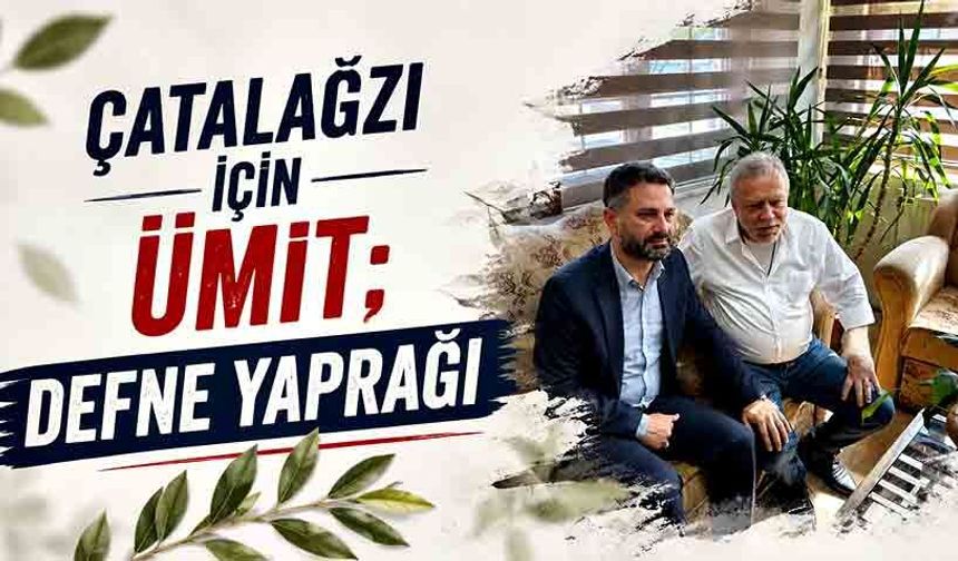 Çatalağzı için ümit; defne yaprağı