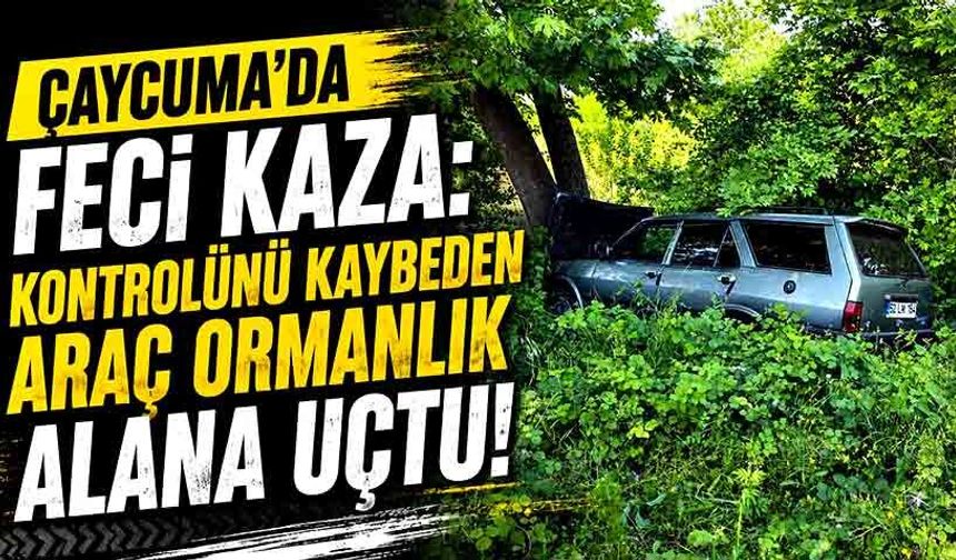 Çaycuma’da feci kaza: Otomobil Ormanlık Alana Savruldu