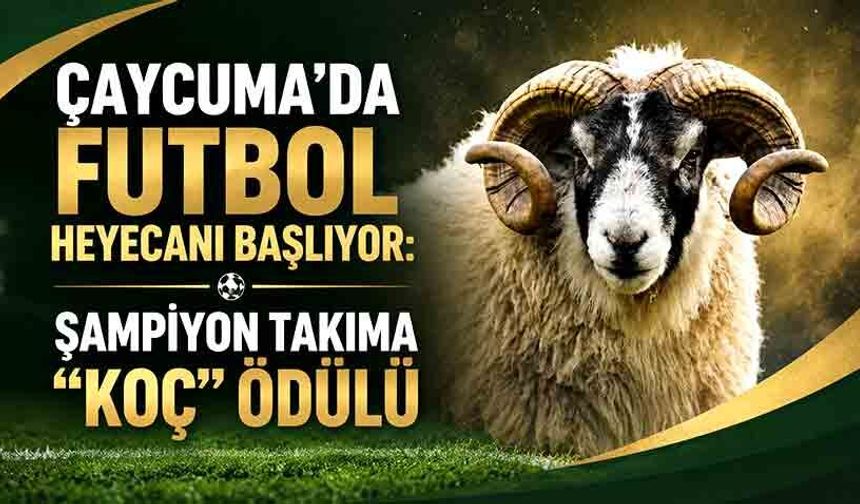 Çaycuma’da futbol heyecanı başlıyor: Şampiyon takıma “Koç” ödülü