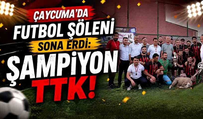 Çaycuma'da futbol şöleni sona erdi: Şampiyon TTK!