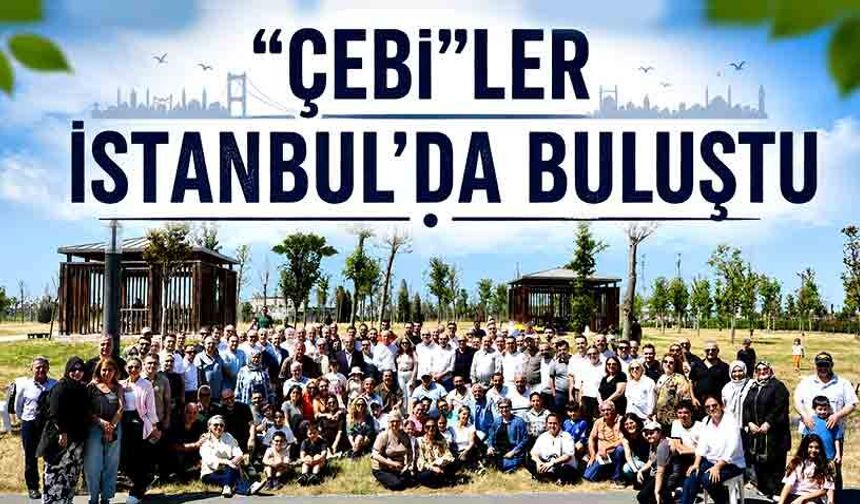 “Çebi”ler İstanbul’da buluştu