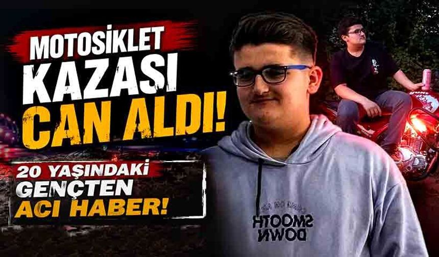 Motosiklet kazası can aldı: 20 yaşındaki gençten acı haber!