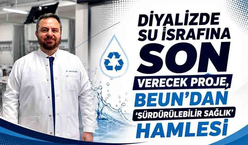 Diyalizde su israfına son verecek proje, BEUN'dan 'Sürdürülebilir Sağlık' hamlesi
